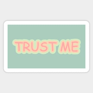 Trust Me Magnet